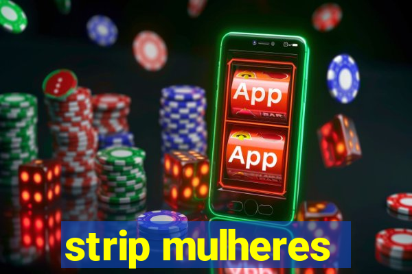 strip mulheres